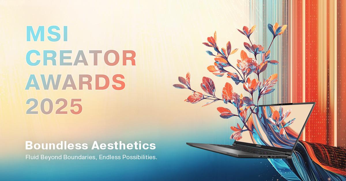 Boundless Aesthetics: MSI Creator Awards 2025 is Now Open for Submission